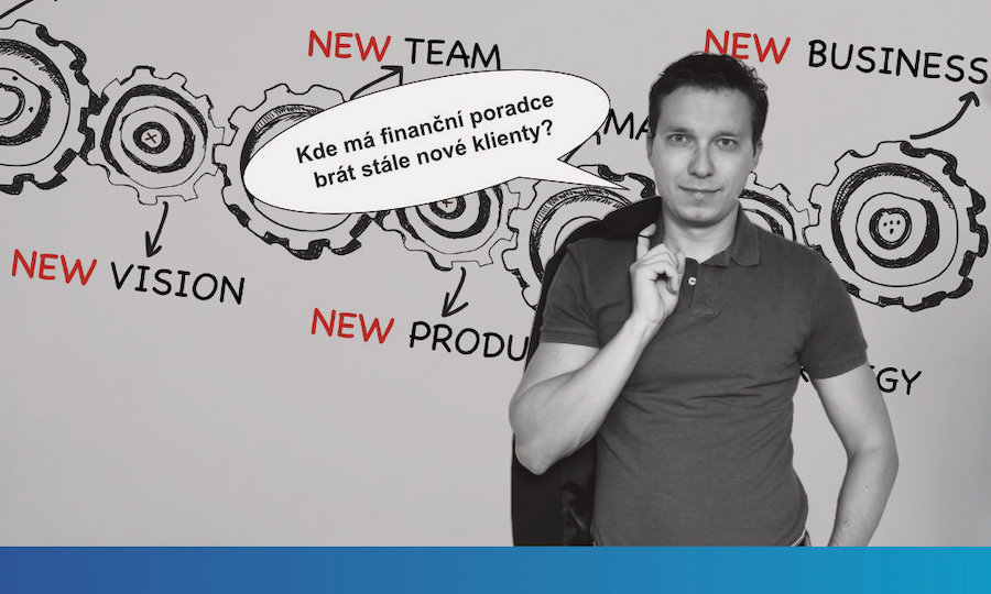 Finanční poradce - Kde brát nové klienty?
