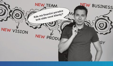 Kde má finanční poradce brát stále nové klienty?