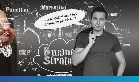 Proč je ideální doba být finančním poradcem? Proč je ideální doba být finančním poradcem?